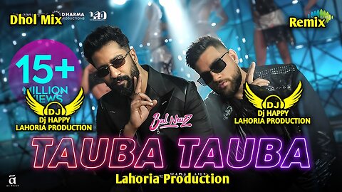 Tauba Tauba x Dhol Mix x Lahoria Production Remix Songs Dj Happy By Lahoria Production Remix