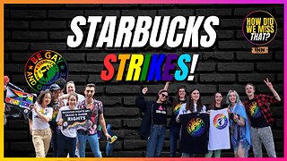 Starbucks BUSTED again, 150 Stores ON STRIKE this week! | @HowDidWeMissTha @SBWorkersUnited