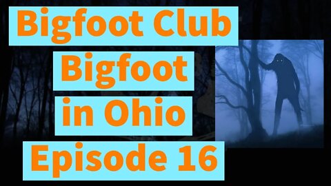Bigfoot Club Bigfoot in Ohio Season 4 Episode 16
