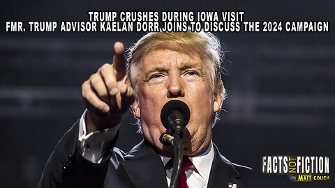 Trump Crushes During Iowa Visit | Fmr. Trump Advisor Kaelan Dorr Joins To Discuss The 2024 Campaign