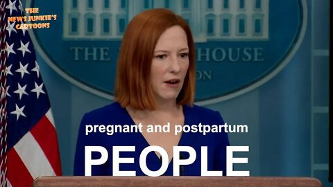 Psaki: "Pregnant and postpartum PEOPLE can be guaranteed Medicaid coverage.. after pregnancy."