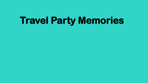 Travel Party Memories