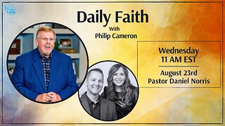 Daily Faith with Philip Cameron: Special Guest Pastor Daniel Norris