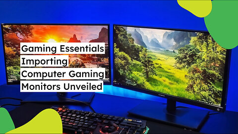 Importing Gaming Monitors for Computer Enthusiasts