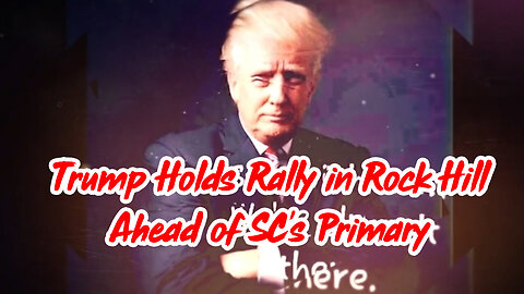 Trump 2024 ~ Trump holds rally in Rock Hill ahead of SC's primary!