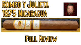 Romeo y Julieta 1875 Nicaragua (Full Review) - Should I Smoke This