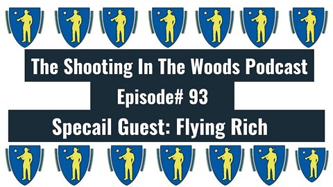 The Shooting In the Woods Podcast Episode #93 w/Flying Rich