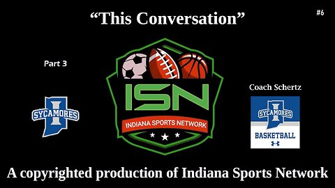 "This Conversation" Part 3 with Indiana State University Men's Basketball Coach Josh Schertz