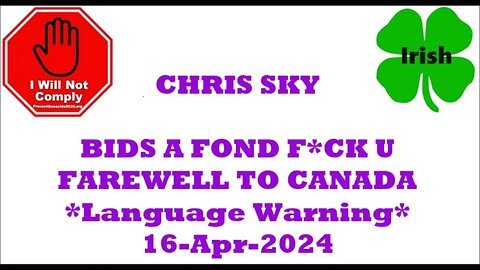 CHRIS SKY BIDS A FOND F*CK U FAREWELL TO CANADA