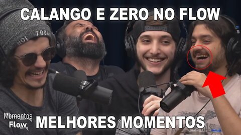 CALANGO E ZERO NO FLOW - MELHORES MOMENTOS | MOMENTOS FLOW