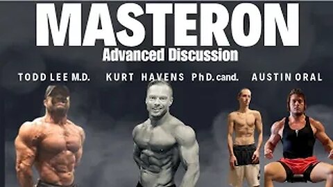 Masteron: Advanced Discussion with Kurt Haven PhD c., Austin Oral, & IFBB PRO Todd Lee M.D.