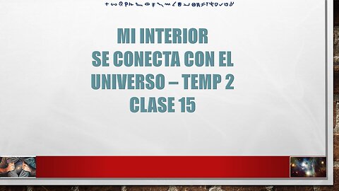 Mi Interior se Conecta con el Universo - Temp 2 -Clase 15