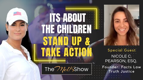 Mel K & Attorney Nicole C Pearson | Its About The Children - Stand & Take Action Now 10-17-22