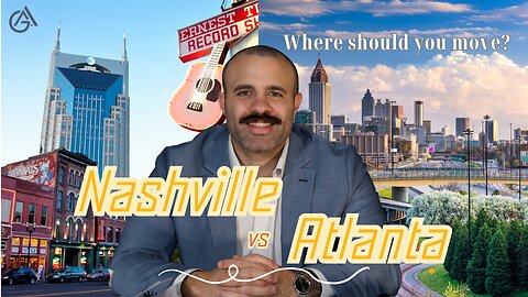 Where Should I Move To? Nashville vs. Atlanta | The Gomes Agency | Nashville, TN