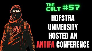 The Cult #57: Hofstra University hosted an ANTIFA conference