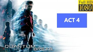 UNDERRATED AAA GAME | Quantum Break (2016) | ACT 4 | HD Gameplay