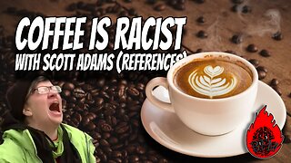 Now Coffee is Racist