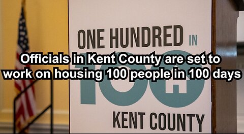 Officials in Kent County are set to work on housing 100 people in 100 days