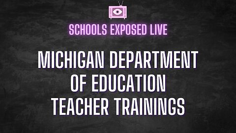 SCHOOLS EXPOSED: Michigan Department of Education Teacher Trainings, Day 3