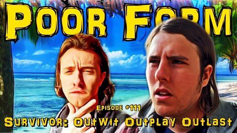 Survivor: Outwit Outplay Outlast - Ep. 111 Poor Form Podcast