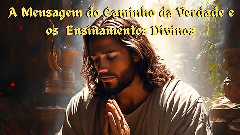 A Mensagem do Caminho da Verdade e os Ensinamentos Divinos