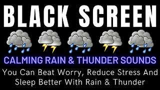 You Can Beat Worry, Reduce Stress, And Sleep Better With Rain & Thunder || Calming Nature Sounds