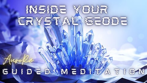 Inside Your Crystal Geodes | Guided Meditation