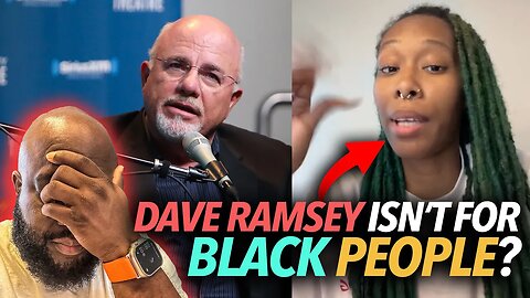 Woman Says "Dave Ramsey's Financial Advice Isn't For Black People..." Anton On The Culture Is Trash