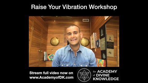 RAISE YOUR VIBRATION WORKSHOP | www.AcademyofDK.com