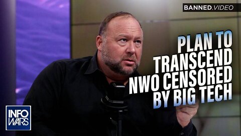 Alex Jones' Plan to Transcend the New World Order Censored by Big Tech