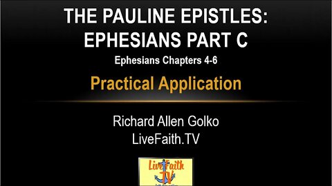 Session 30: Ephesians Chapters 4-6 -- Practical Application -- Part C