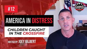 America in Distress: Children Caught in the Crossfire - Gloves Off w/ Joey Gilbert