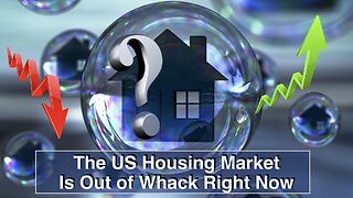 US Housing Market is Out of Whack Right Now - Holding Pattern Emerging - Housing Bubble 2.0