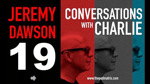 CONVERSATIONS WITH CHARLIE - MOVIE PODCAST #19 JEREMY DAWSON