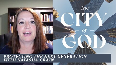 Protecting the Next Generation with Natasha Crain | Ep. 28