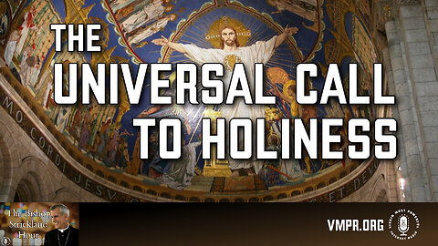 04 Jun 24, The Bishop Strickland Hour: The Universal Call to Holiness