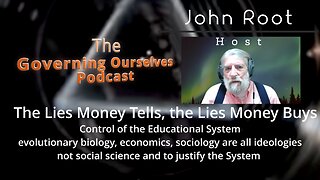 The Lies Money Tells, the Lies Money Buys, The Governing Ourselves Podcast LIVE 8pn CDT 9pm EDT 2023.04.04