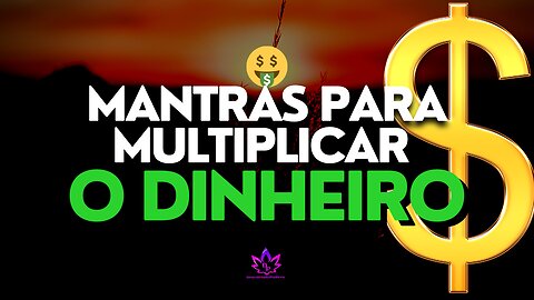 MANTRAS PARA MULTIPLICAR SEU DINHEIRO - 108 REPETIÇÕES (DESCOBRINDO PODERES)