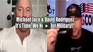 Michael Jaco & David Rodriguez: It'S Time, We Need Our Military!!@!!