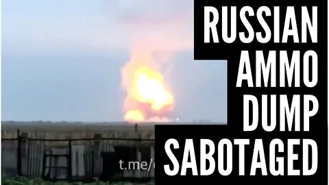 Russian Ammo Dump EXPLODES following Sabotage. Kiev Shells Nuclear Plant 25 TIMES In 2 Hours