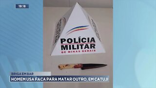 Briga em bar: Homem usa faca para matar outro, em Catuji