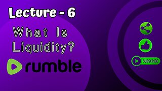 Lecture 6 What Is Liquidity ?