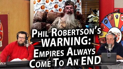 Phil Robertson's WARNING: Empires Always Come To An End