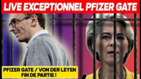 Pfizer Gate _ Von Der Layen Fin de partie !