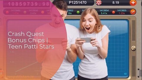Crash Quest Bonus Chips | Teen Patti Stars