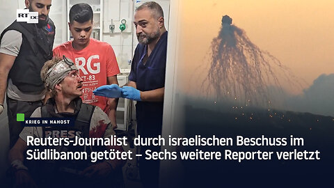 Reuters-Journalist durch israelischen Beschuss im Südlibanon getötet – weitere Reporter verletzt