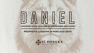 Book of Daniel - Chapter 11 - Prophetic Lessons in Perilous Days