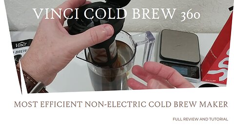 Most Efficient Non Electric Cold Brew Maker: VINCI Cold Brew 360, 1.4 L - Full Review / Tutorial