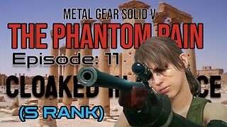 Mission 11 - CLOAKED IN SILENCE (S Rank) | Metal Gear Solid V/ The Phantom Pain