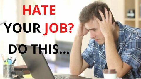 What To Do If You Hate Your Job